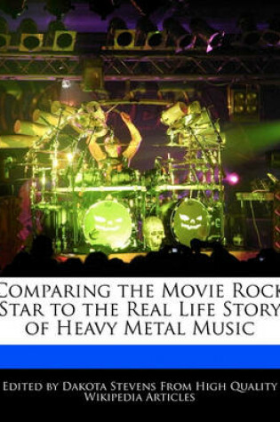 Cover of Comparing the Movie Rock Star to the Real Life Story of Heavy Metal Music