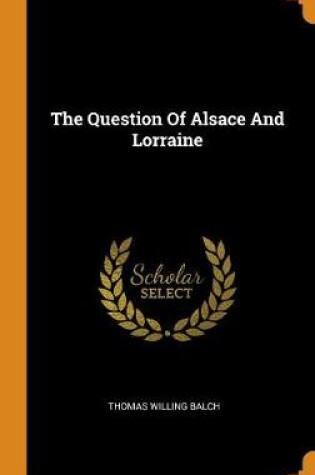 Cover of The Question of Alsace and Lorraine