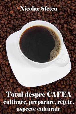 Book cover for Totul Despre Cafea