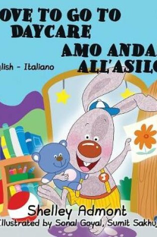 Cover of I Love to Go to Daycare Amo andare all'asilo