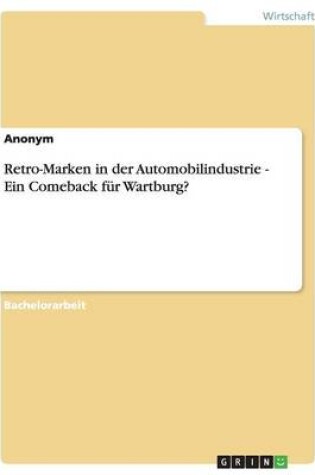 Cover of Retro-Marken in der Automobilindustrie - Ein Comeback fur Wartburg?