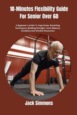 Book cover for 10-Minutes Flexibility Guide For Senior Over 60