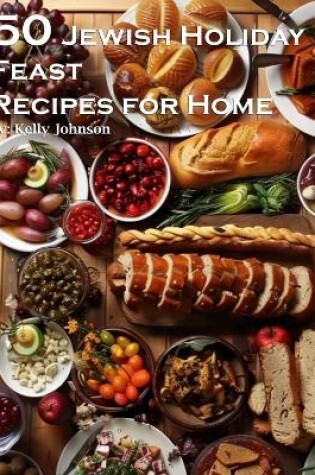 Cover of 50 Jewish Holiday Feast Recipes for Home