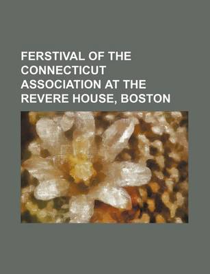 Book cover for Ferstival of the Connecticut Association at the Revere House, Boston