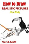 Book cover for How to Draw Realistic Pictures for Kids