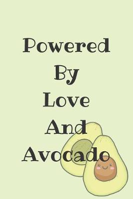 Book cover for Powered By Love And Avocado