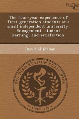 Cover of The Four-Year Experience of First-Generation Students at a Small Independent University: Engagement