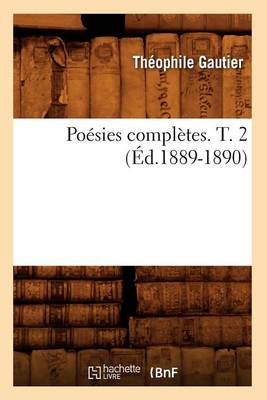 Book cover for Poésies Complètes. T. 2 (Éd.1889-1890)