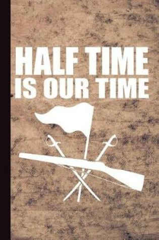 Cover of Half Time Is Our Time