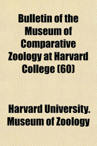 Cover of Bulletin of the Museum of Comparative Zoology at Harvard College (60)