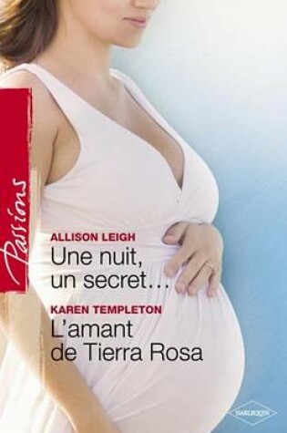 Cover of Une Nuit, Un Secret... - L'Amant de Tierra Rosa (Harlequin Passions)