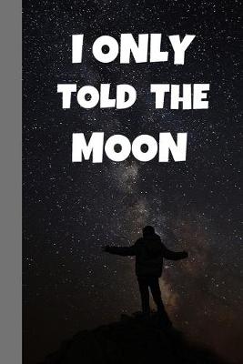 Book cover for I Only Told The Moon