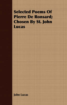 Book cover for Selected Poems Of Pierre De Ronsard; Chosen By St. John Lucas