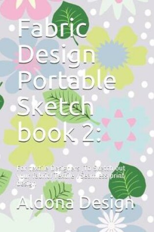 Cover of Fabric Design Portable Sketch book 2