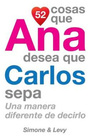 Cover of 52 Cosas Que Ana Desea Que Carlos Sepa