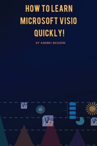 Cover of How to Learn Microsoft Visio Quickly!