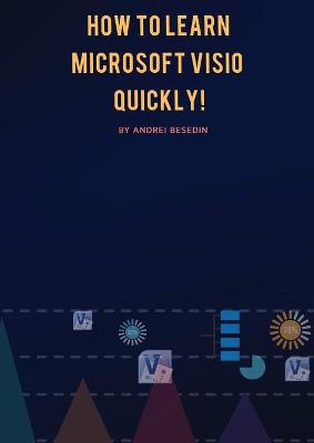 Book cover for How to Learn Microsoft Visio Quickly!