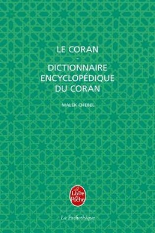 Cover of Le Coran + Dictionnaire encyclopedique du Coran/Trad. Malek Chebel