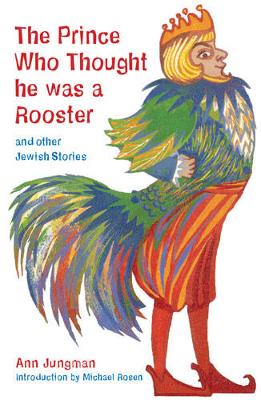 Book cover for The Prince Who Thought He Was a Rooster and other Jewish Stories