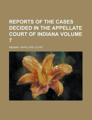 Book cover for Reports of the Cases Decided in the Appellate Court of Indiana Volume 7