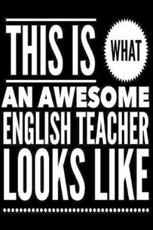 Cover of This Is What An Awesome English Teacher Looks Like