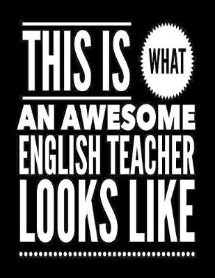 Book cover for This Is What An Awesome English Teacher Looks Like