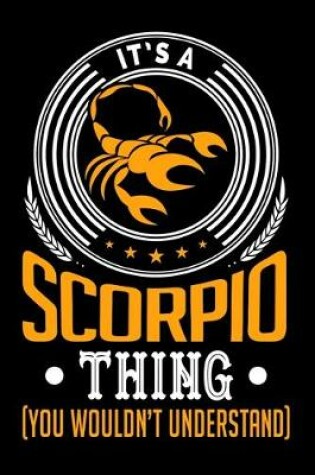 Cover of It's A Scorpio Thing (You Wouldn't Understand)