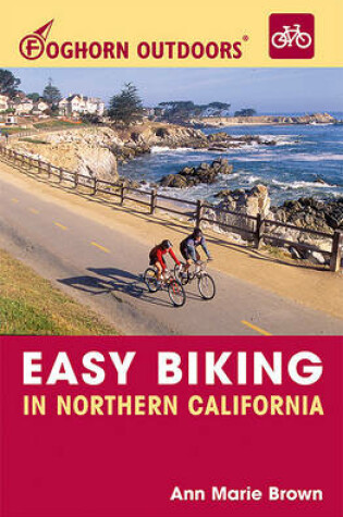 Cover of Foghorn Outdoors Easy Biking in Northern California