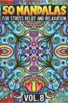 Book cover for 50 Mandalas for Stress Relief and Relaxation Volume 8
