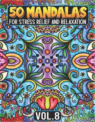 Book cover for 50 Mandalas for Stress Relief and Relaxation Volume 8