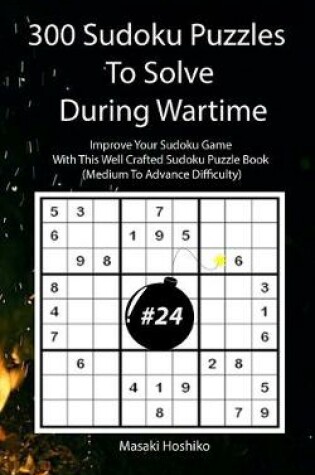 Cover of 300 Sudoku Puzzles To Solve During Wartime #24