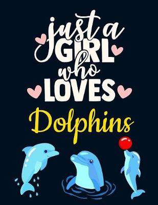 Book cover for Just a Girl Who Loves Dolphins