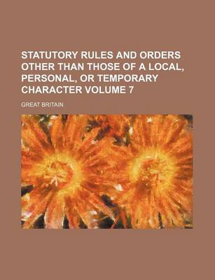 Book cover for Statutory Rules and Orders Other Than Those of a Local, Personal, or Temporary Character Volume 7