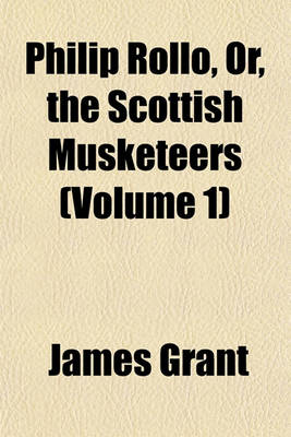 Book cover for Philip Rollo, Or, the Scottish Musketeers (Volume 1)