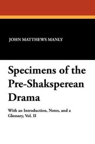 Cover of Specimens of the Pre-Shaksperean Drama