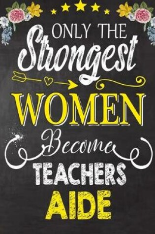 Cover of Only the strongest women become Teachers Aide