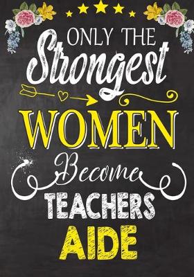 Book cover for Only the strongest women become Teachers Aide