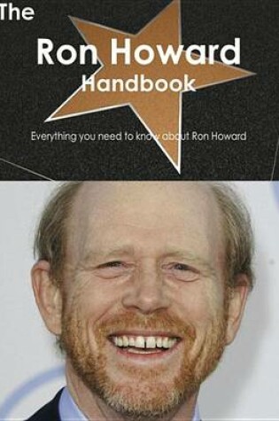 Cover of The Ron Howard Handbook - Everything You Need to Know about Ron Howard