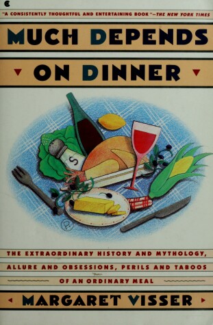 Book cover for Much Depends on Dinner: the Extraordinary History and Mythol