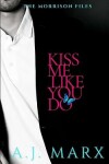 Book cover for Kiss Me Like You Do