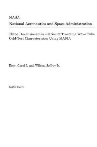 Cover of Three-Dimensional Simulation of Traveling-Wave Tube Cold-Test Characteristics Using Mafia