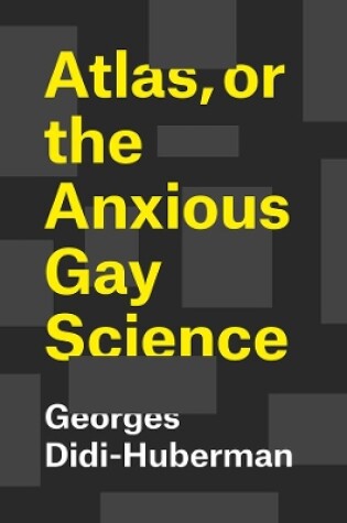 Cover of Atlas, or the Anxious Gay Science