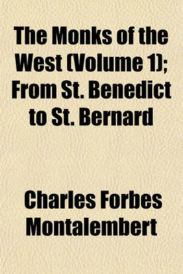 Book cover for The Monks of the West (Volume 1); From St. Benedict to St. Bernard