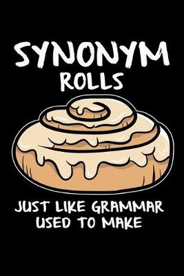 Book cover for Synonym Rolls Just Like Grammar Used to Make