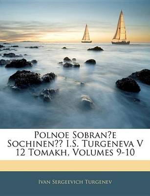 Book cover for Polnoe Sobrane Sochinen I.S. Turgeneva V 12 Tomakh, Volumes 9-10
