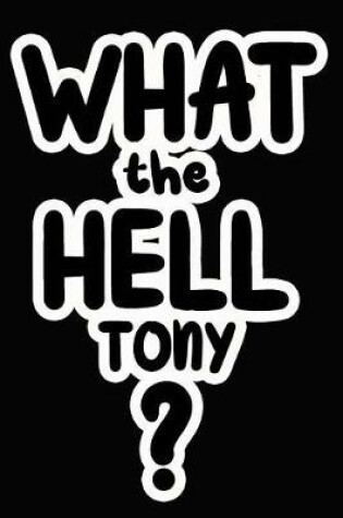 Cover of What the Hell Tony?