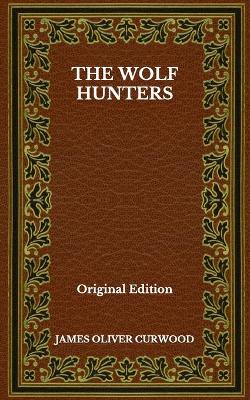 Book cover for The Wolf Hunters - Original Edition