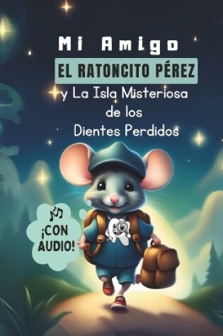 Cover of Mi amigo el Ratoncito Pérez y La Isla Misteriosa de los Dientes Perdidos