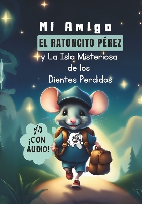 Book cover for Mi amigo el Ratoncito Pérez y La Isla Misteriosa de los Dientes Perdidos