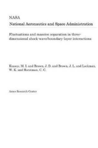 Cover of Fluctuations and Massive Separation in Three-Dimensional Shock-Wave/Boundary-Layer Interactions